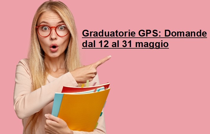 Graduatorie Gps: domande dal 12 al 31 maggio